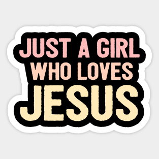 Just A Girl Who Loves Jesus Sticker